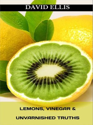 cover image of Lemons, Vinegar & Unvarnished Truths